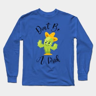 Don't Be A Prick Long Sleeve T-Shirt